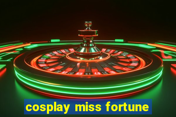 cosplay miss fortune